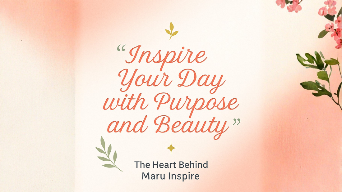 Inspire Your Day with Purpose: The Heart Behind Maru Inspire